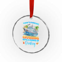 Funny Cruise Vacation Trip Drinking Crystal Glass Ornament Today Is Forecast Cruising With A Chance Of Drinking - Wonder Print Shop