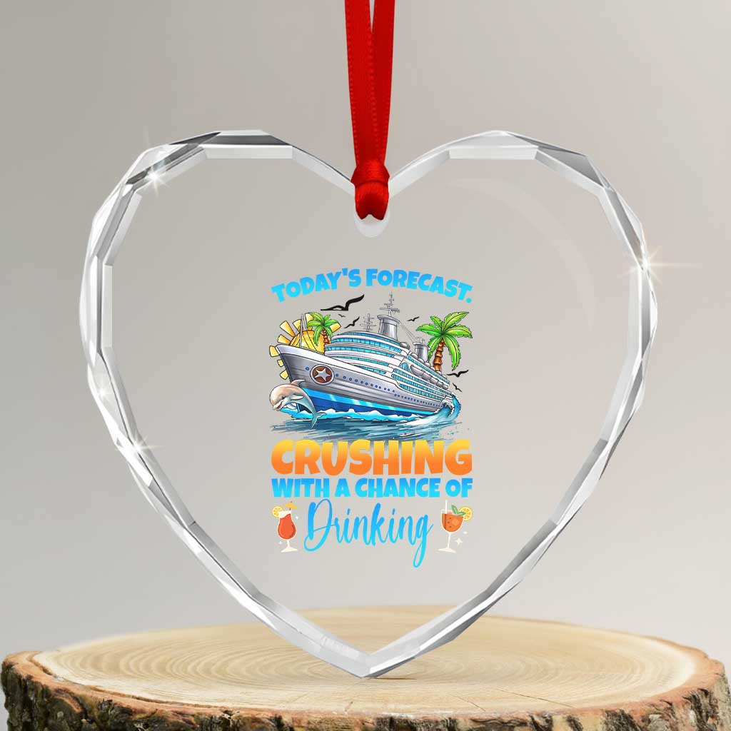 Funny Cruise Vacation Trip Drinking Heart Crystal Glass Ornament Today Is Forecast Cruising With A Chance Of Drinking - Wonder Print Shop