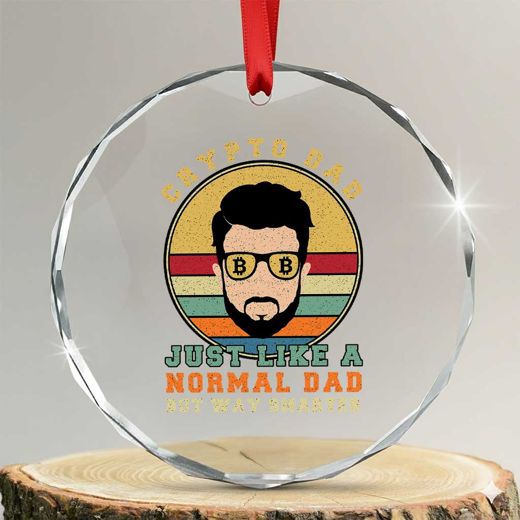 Funny Crypto Dad Crystal Glass Ornament Just Like A Normal Dad But Way Cooler Cryptocurrency Retro TS02