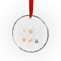 Funny Crypto Investing Crystal Glass Ornament Things I Do Spare Time Bitcoin BTC Crypto Cryptocurrency TS02