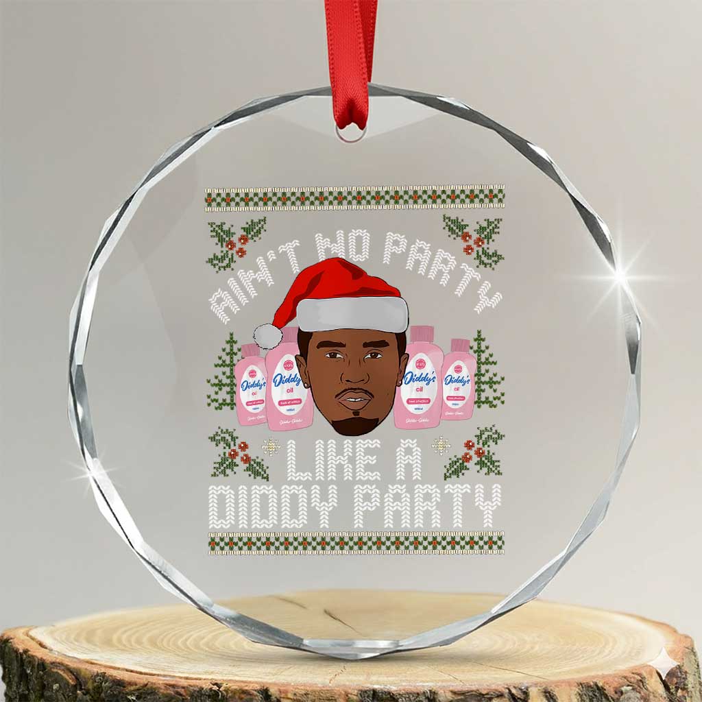 Funny Crystal Glass Ornament Ain't No Party Like a Diddy Party Baby Oil Ugly Gifts TS10