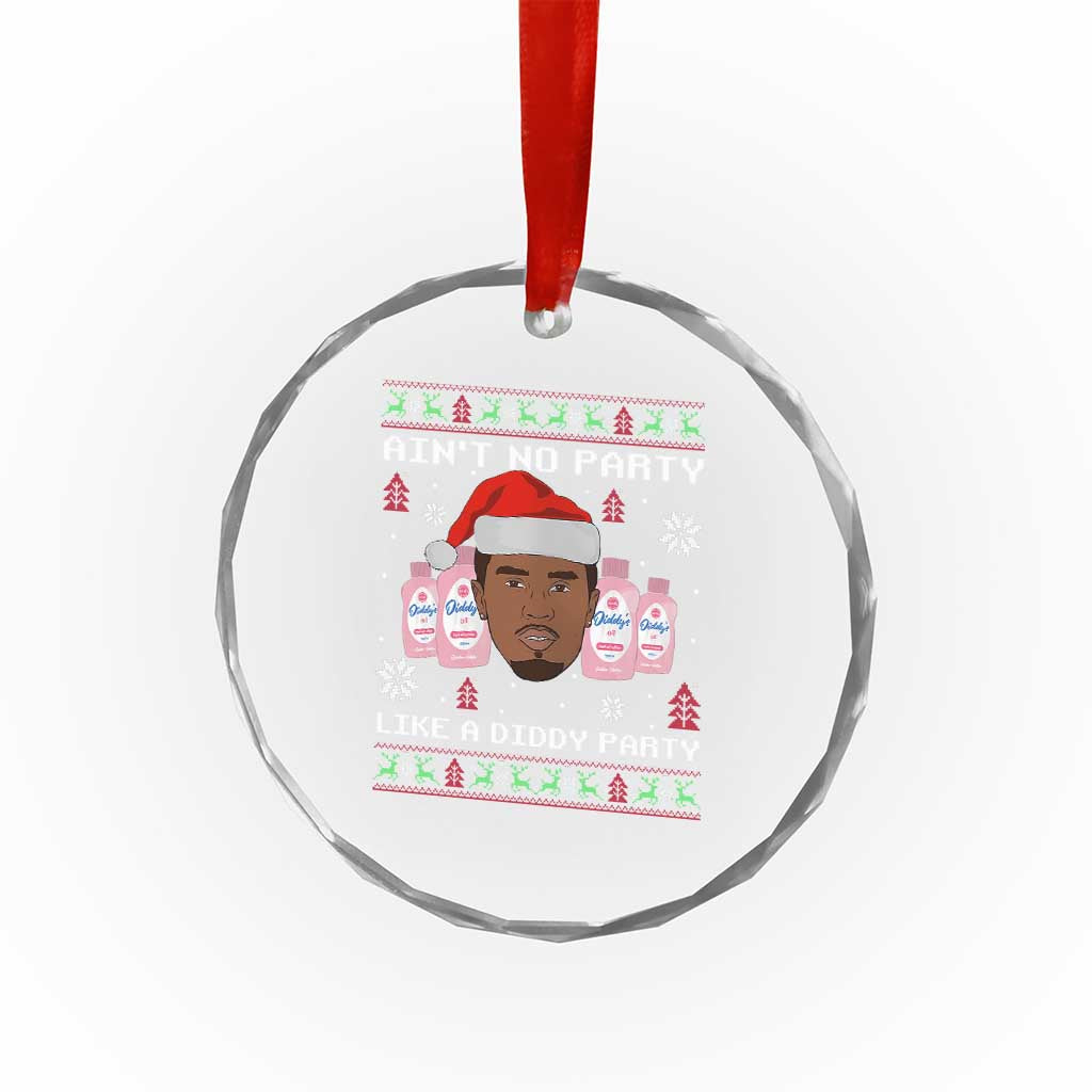 Funny Crystal Glass Ornament Ain't No Party Like a Diddy Party Baby Oil Ugly Sweater Gifts TS10
