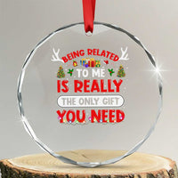 Funny Crystal Glass Ornament Being Related To Me Is Really The Only Gift You Need Xmas Lights TS10