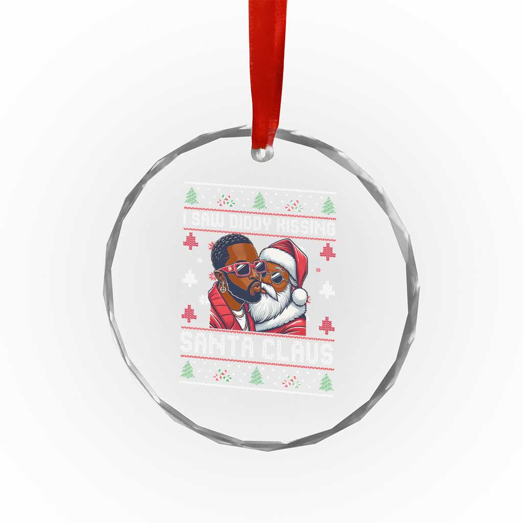 Funny Crystal Glass Ornament Funy Dirty I Saw Diddy Kissing Santa Claus Ugly Xmas Sweater TS10