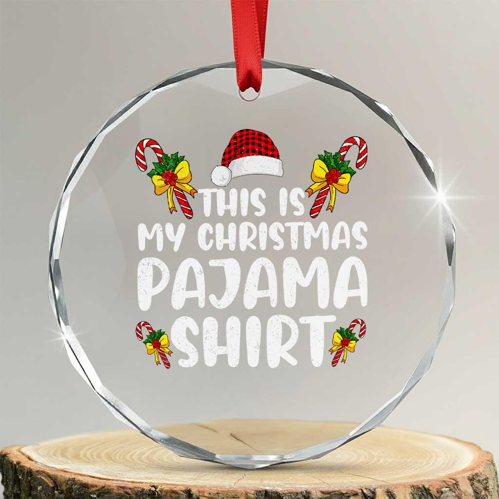 Funny Crystal Glass Ornament This Is My Christmas Pajama Shirt TS10