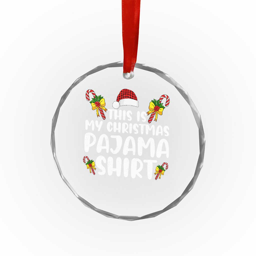 Funny Crystal Glass Ornament This Is My Christmas Pajama Shirt TS10