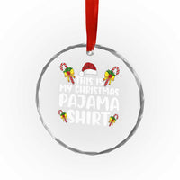 Funny Crystal Glass Ornament This Is My Christmas Pajama Shirt TS10