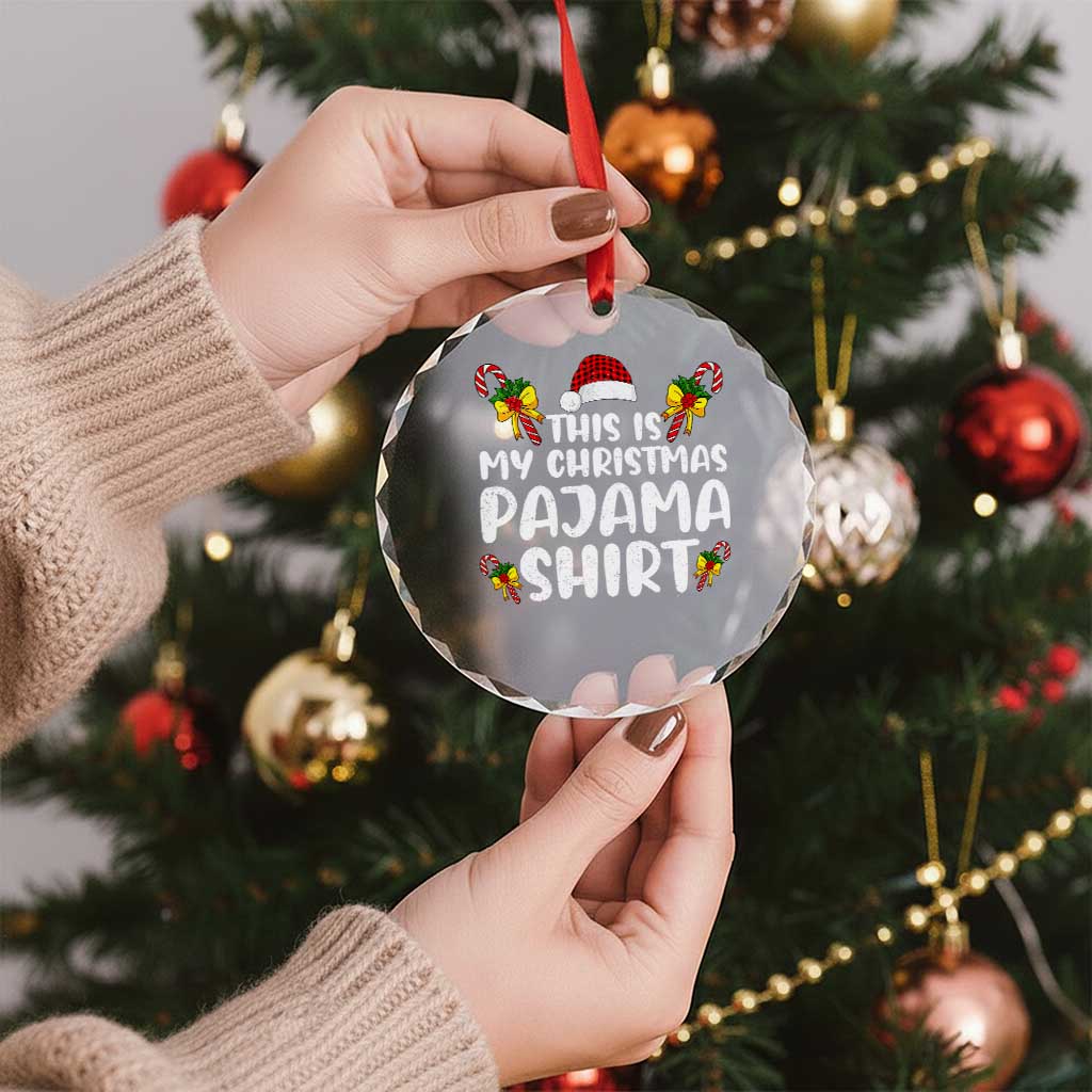 Funny Crystal Glass Ornament This Is My Christmas Pajama Shirt TS10