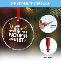 Funny Crystal Glass Ornament This Is My Christmas Pajama Shirt TS10