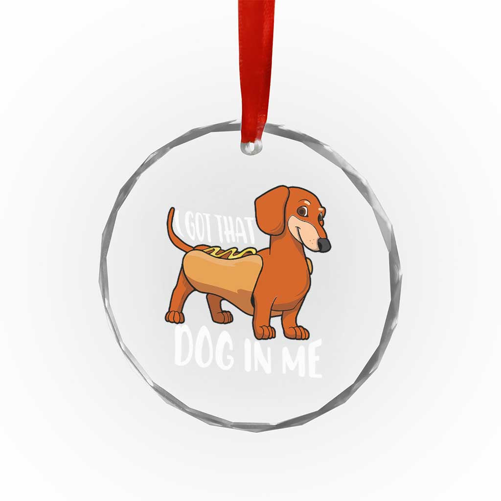 Funny Dachshund Crystal Glass Ornament I Got That Dog In Me Wiener Sausage Hotdog Meme - Wonder Print Shop