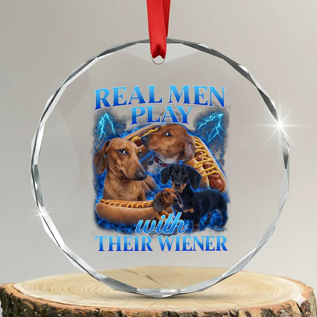 Funny Dachshund Dog Dad Crystal Glass Ornament Real Men Play With Their Wiener Funny Offensive - Wonder Print Shop