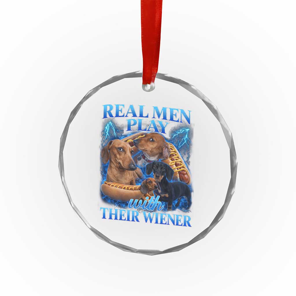 Funny Dachshund Dog Dad Crystal Glass Ornament Real Men Play With Their Wiener Funny Offensive - Wonder Print Shop