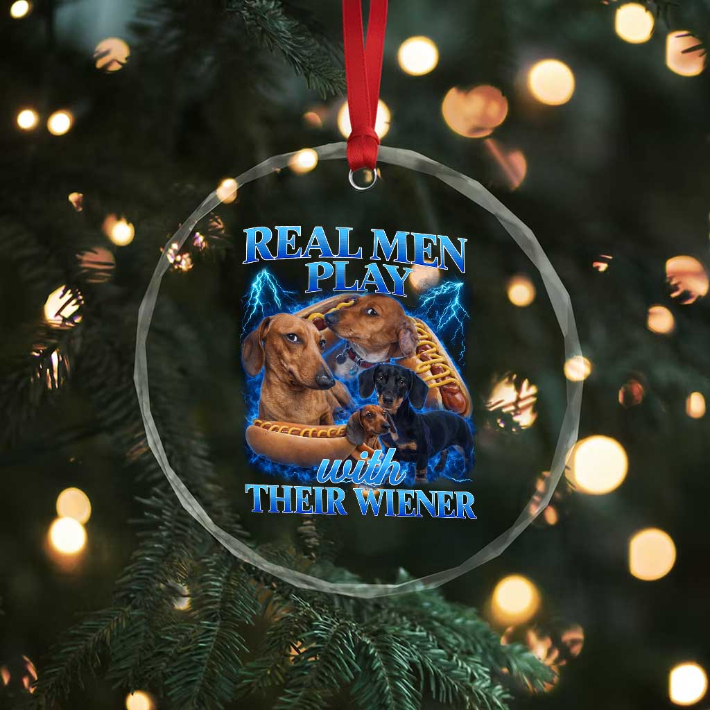 Funny Dachshund Dog Dad Crystal Glass Ornament Real Men Play With Their Wiener Funny Offensive - Wonder Print Shop