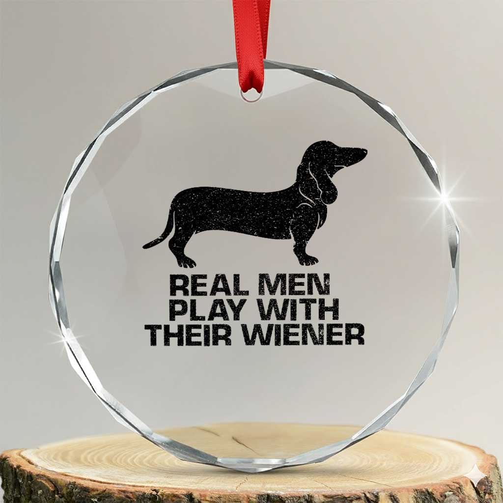 Funny Dachshund Dog Dad Crystal Glass Ornament Real Men Play With Their Wiener Pet Father Gag Gift - Wonder Print Shop
