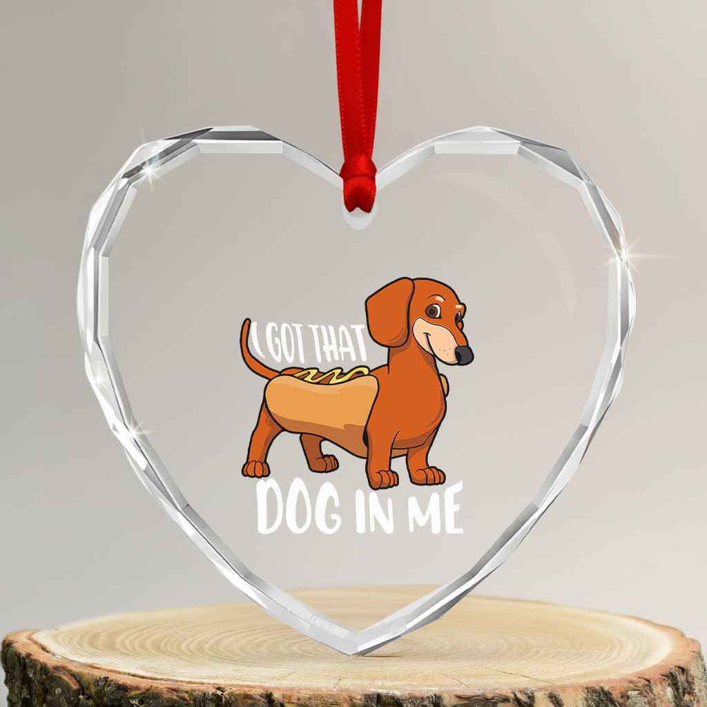 Funny Dachshund Heart Crystal Glass Ornament I Got That Dog In Me Wiener Sausage Hotdog Meme - Wonder Print Shop