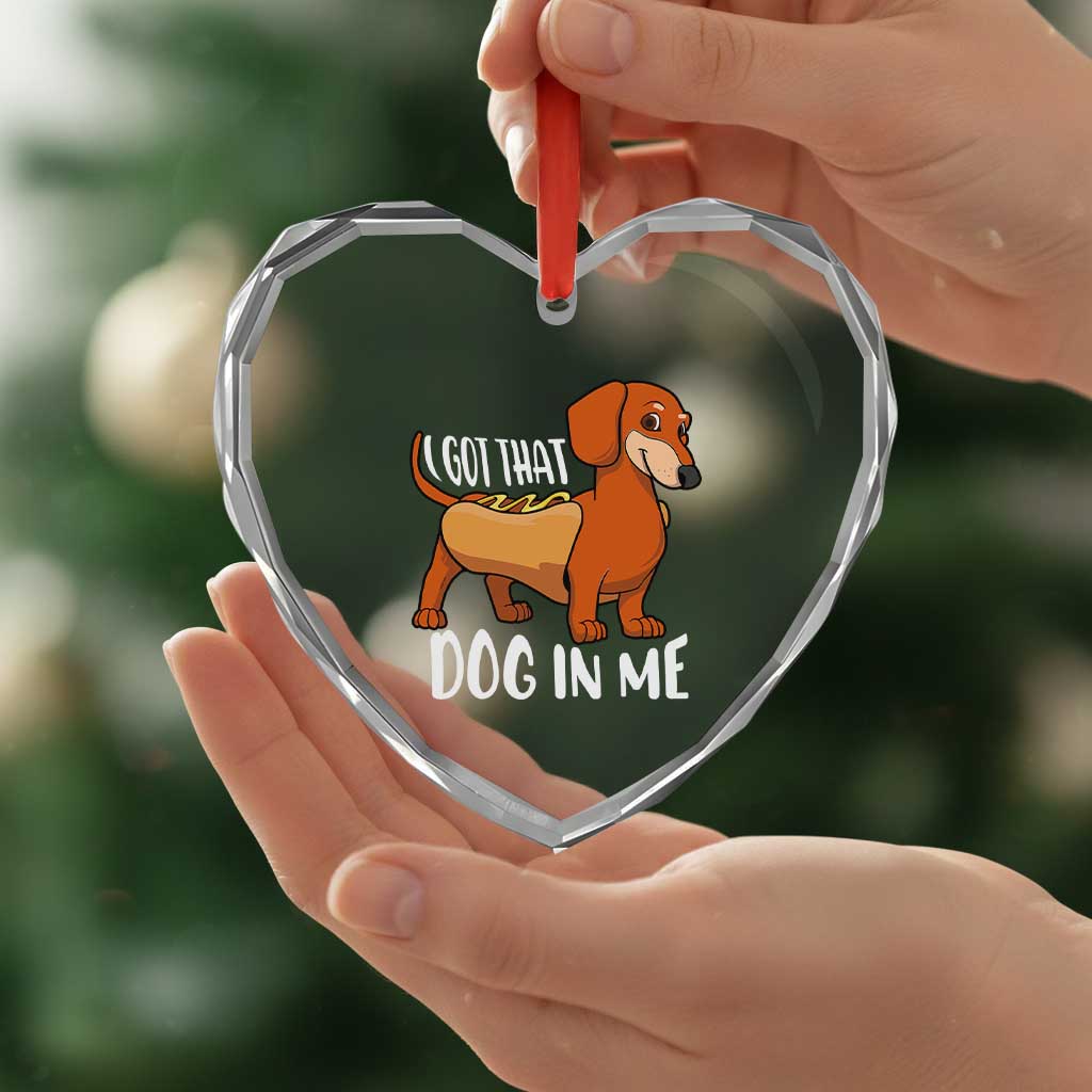 Funny Dachshund Heart Crystal Glass Ornament I Got That Dog In Me Wiener Sausage Hotdog Meme - Wonder Print Shop
