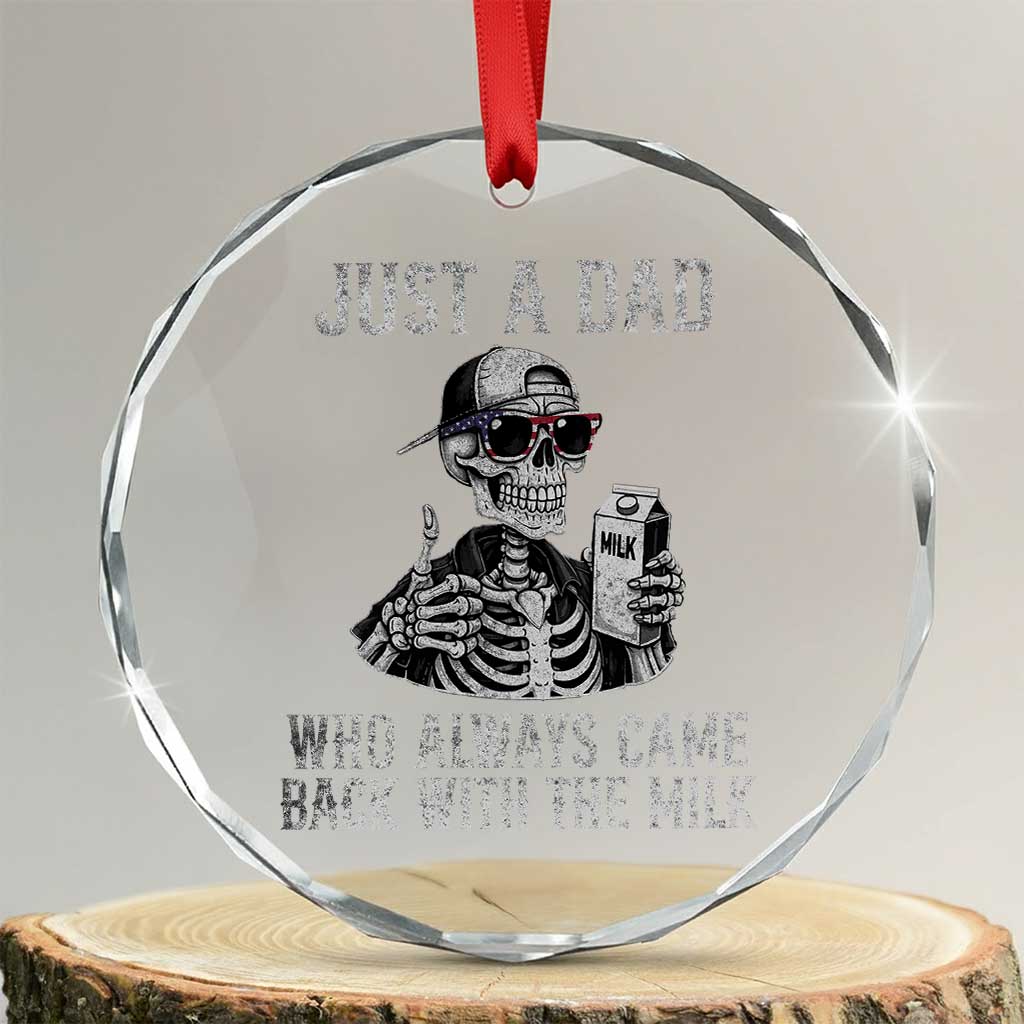 Funny Dad Crystal Glass Ornament Just A Dad Who Always Came Back With The Milk Skeleton American Flag - Wonder Print Shop