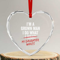 Funny Dad Girl I Am A Grown Man I Do What My Daughter Wants Heart Crystal Glass Ornament Fathers Day - Wonder Print Shop