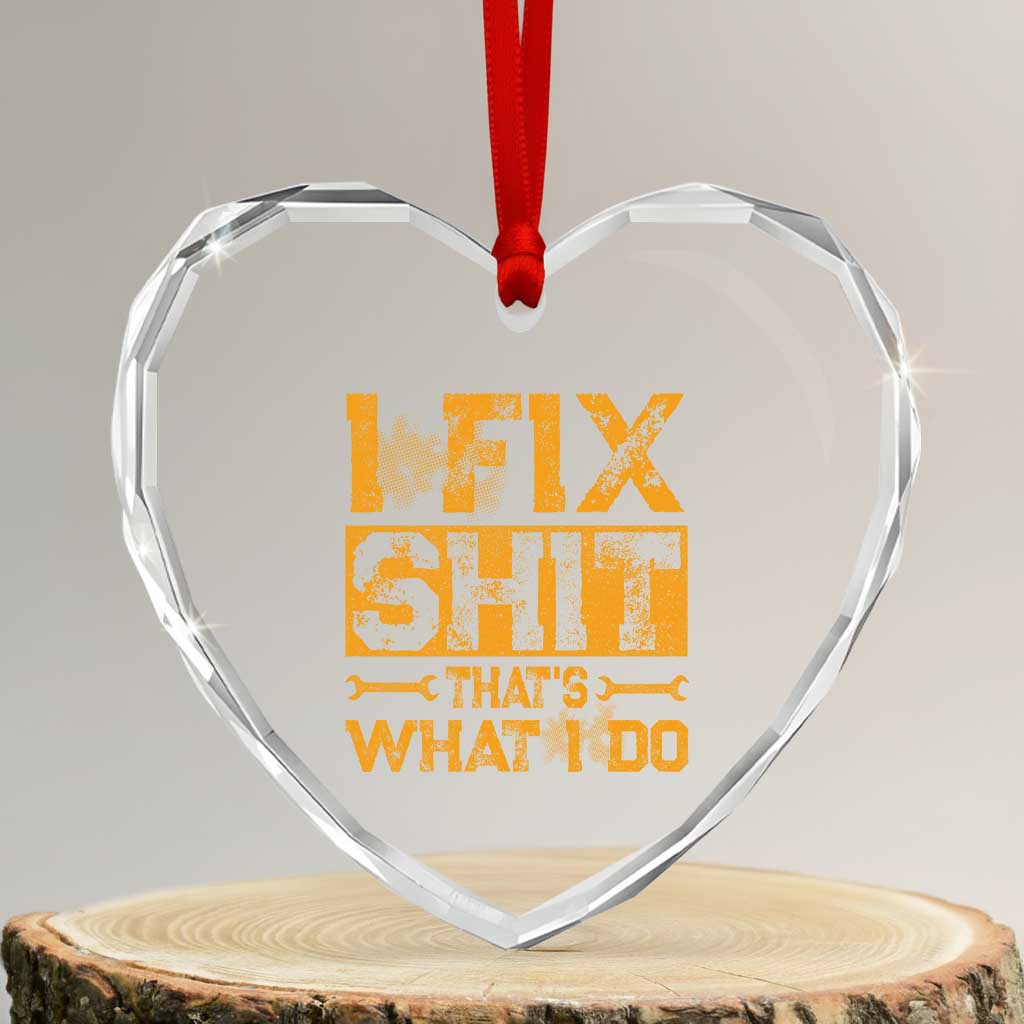 Funny Dad Grandpa Heart Crystal Glass Ornament I Fix Shit Thats What I Do