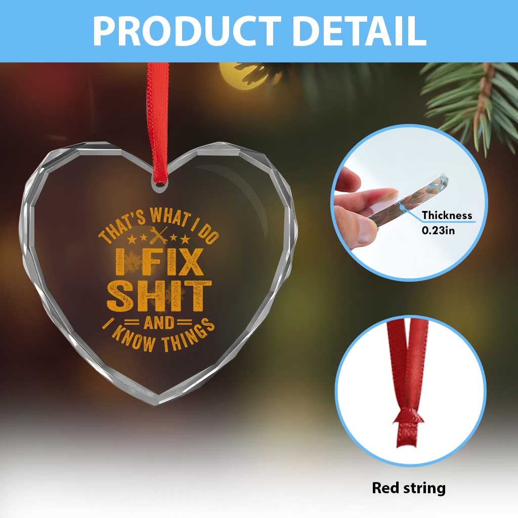 Funny Dad Grandpa Heart Crystal Glass Ornament That's What I Do I Fix Shit And I Know Things