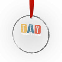 Funny Dad He Cant Fix It No One Can Crystal Glass Ornament Fathers Day