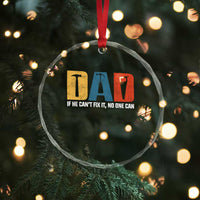 Funny Dad He Cant Fix It No One Can Crystal Glass Ornament Fathers Day