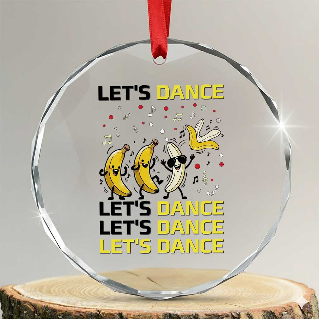 Funny Dancing Banana Crystal Glass Ornament Lets Dance Silly Meme Graphic