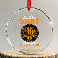 Funny Dartist Pub Game Crystal Glass Ornament That One Dart That Just Hates You - Wonder Print Shop