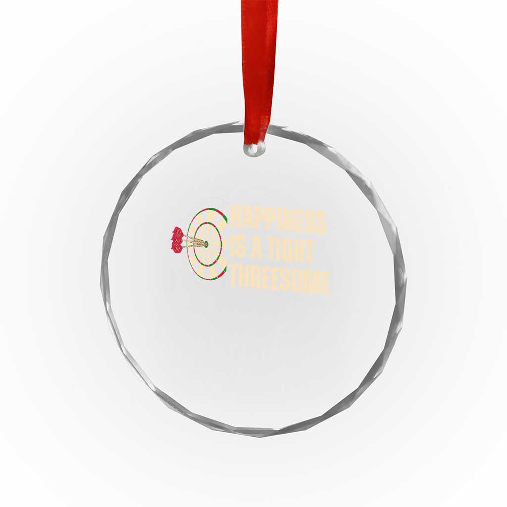 Funny Darts Happiness Is A Tight Threesome Crystal Glass Ornament Vintage Dartist Gift - Wonder Print Shop