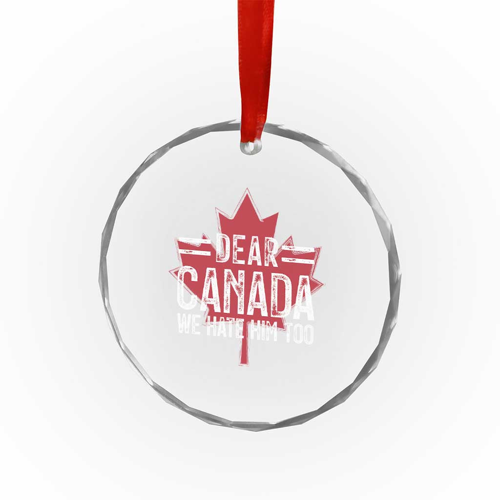 Funny Dear Canada We Hate Him Too Crystal Glass Ornament Maple Leaf - Wonder Print Shop