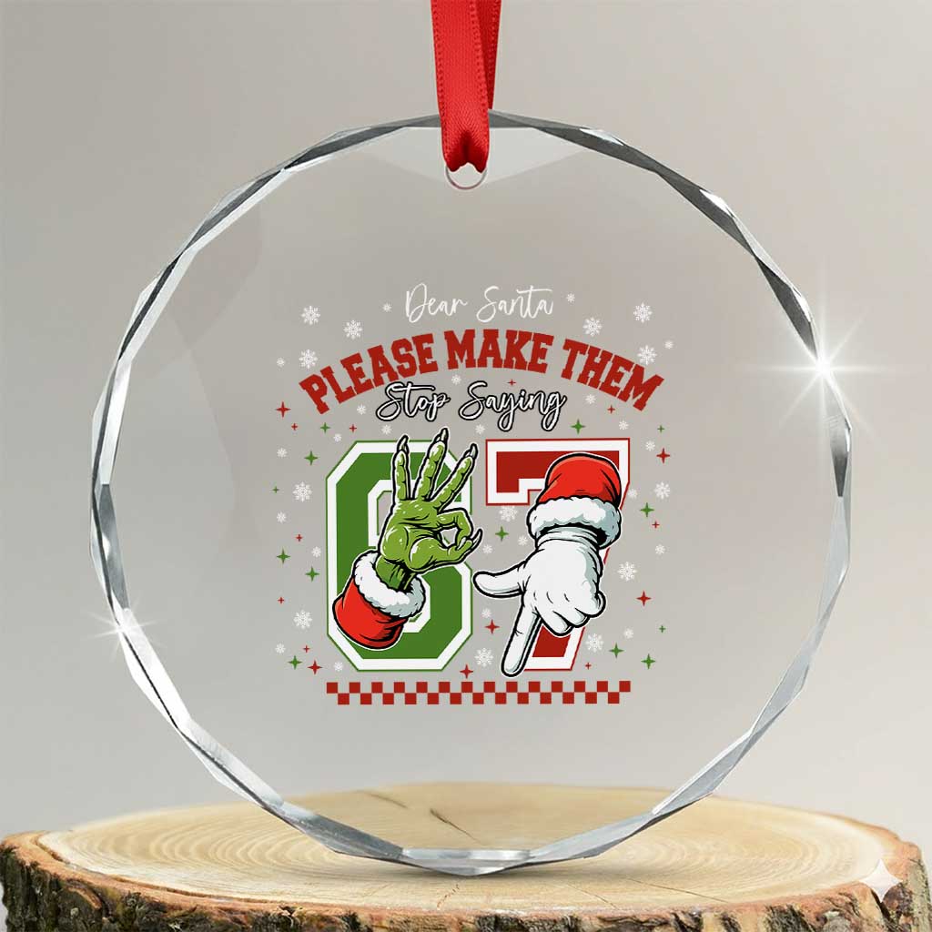 Funny Dear Santa Please Make Them Stop Saying 67 Christmas Crystal Glass Ornament Six Seven Meme Xmas - Wonder Print Shop