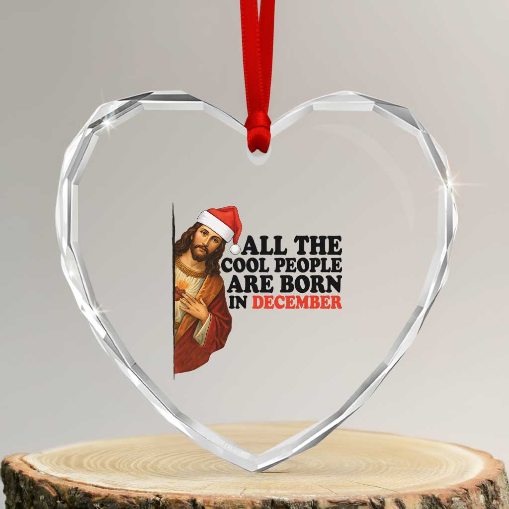 Funny December Birthday Heart Crystal Glass Ornament All The Cool People are Born in December - Wonder Print Shop