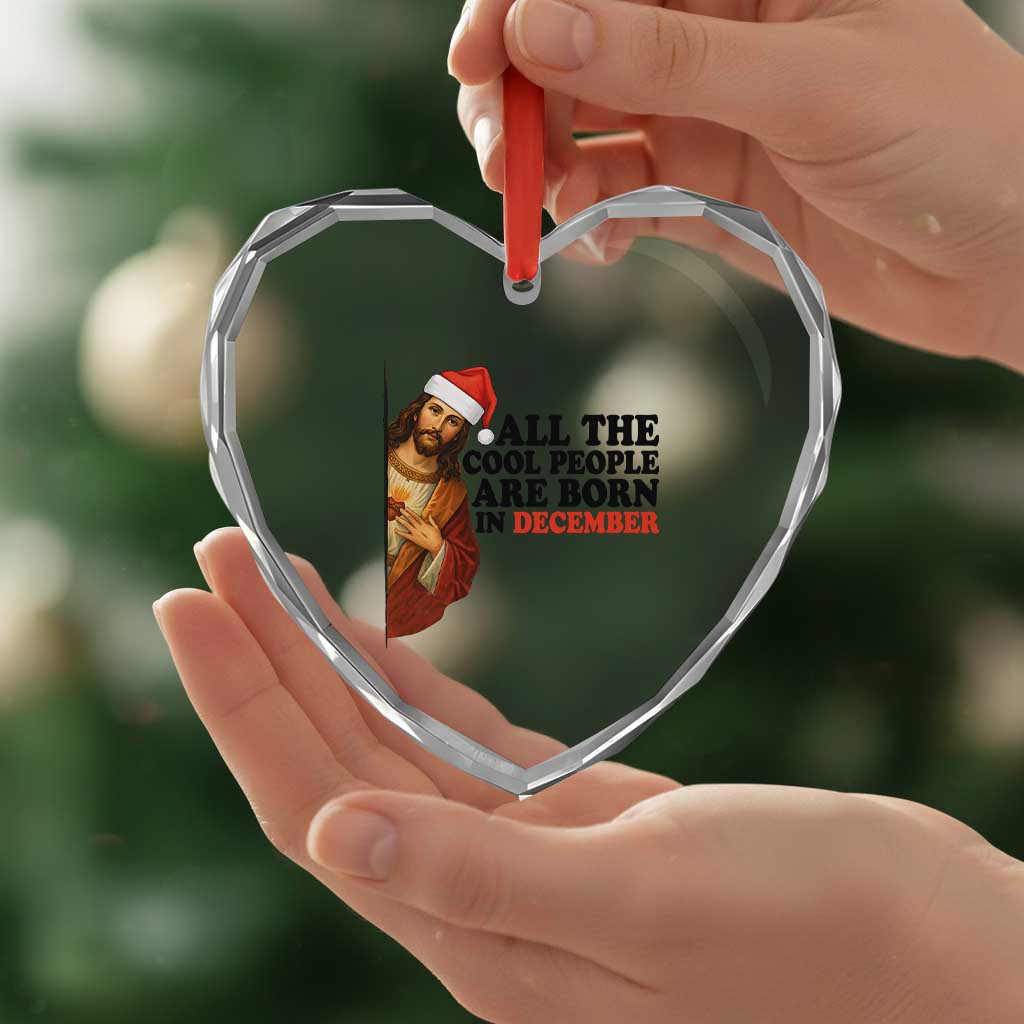 Funny December Birthday Heart Crystal Glass Ornament All The Cool People are Born in December - Wonder Print Shop