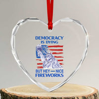 Funny Democracy Is Dying But Hey Nice Fireworks Heart Crystal Glass Ornament Statue of Liberty Patriotic 4th of July American Flag - Wonder Print Shop