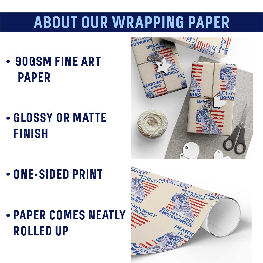 Funny Democracy Is Dying But Hey Nice Fireworks Wrapping Paper Roll Statue of Liberty Patriotic 4th of July American Flag - Wonder Print Shop