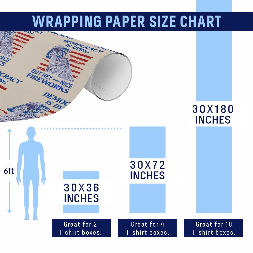 Funny Democracy Is Dying But Hey Nice Fireworks Wrapping Paper Roll Statue of Liberty Patriotic 4th of July American Flag - Wonder Print Shop