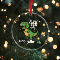 Funny Dino Lovers Crystal Glass Ornament If You Are Happy And You Know It Clap Your Oh - Wonder Print Shop