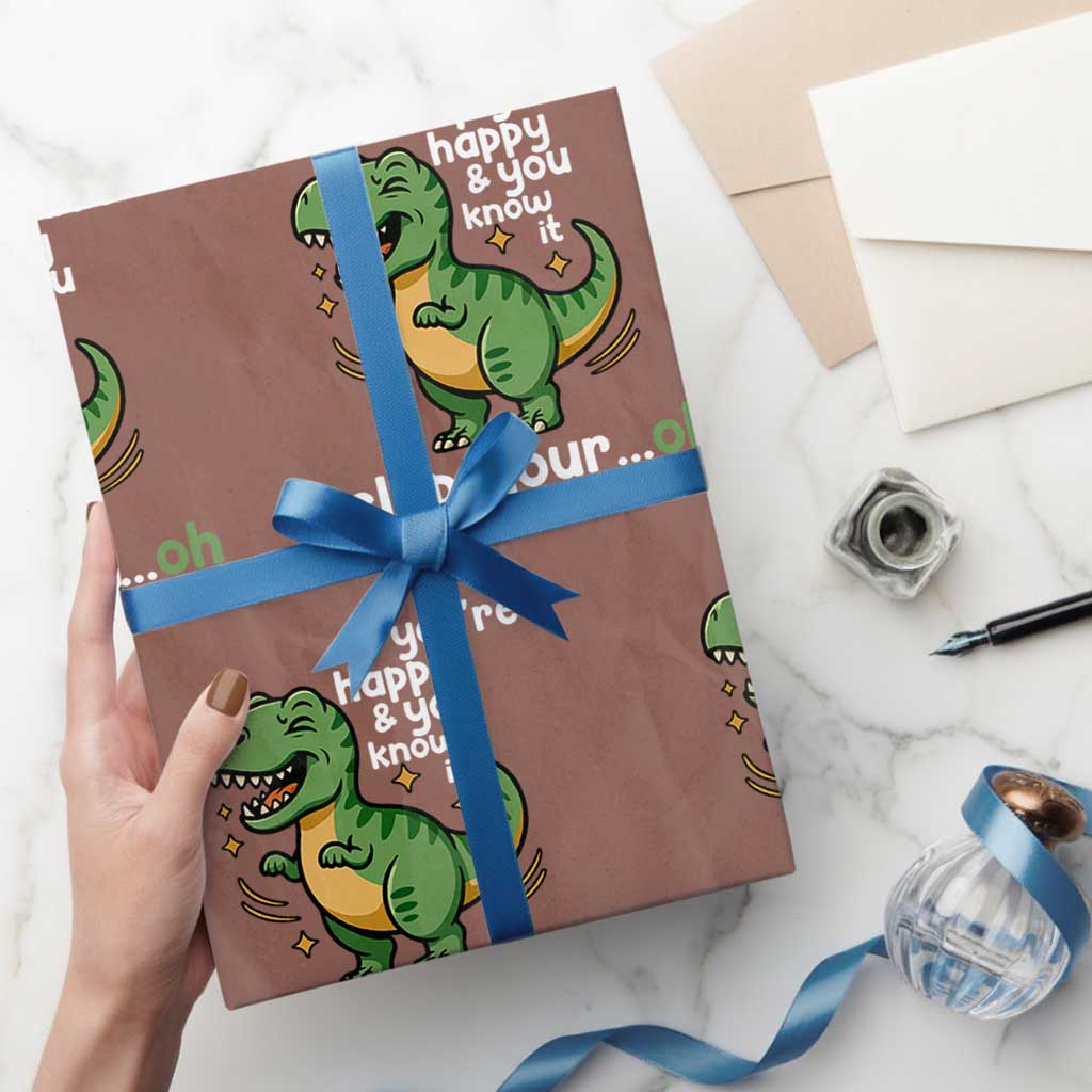 Funny Dino Lovers Wrapping Paper Roll If You Are Happy And You Know It Clap Your Oh - Wonder Print Shop