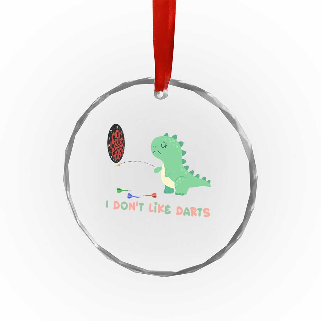 Funny Dinosaur Dartist Player Gift Crystal Glass Ornament I Do Not Like Darts - Wonder Print Shop
