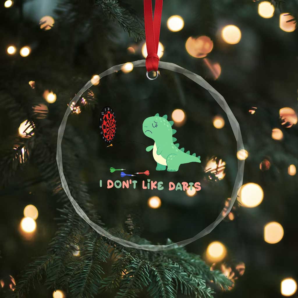 Funny Dinosaur Dartist Player Gift Crystal Glass Ornament I Do Not Like Darts - Wonder Print Shop