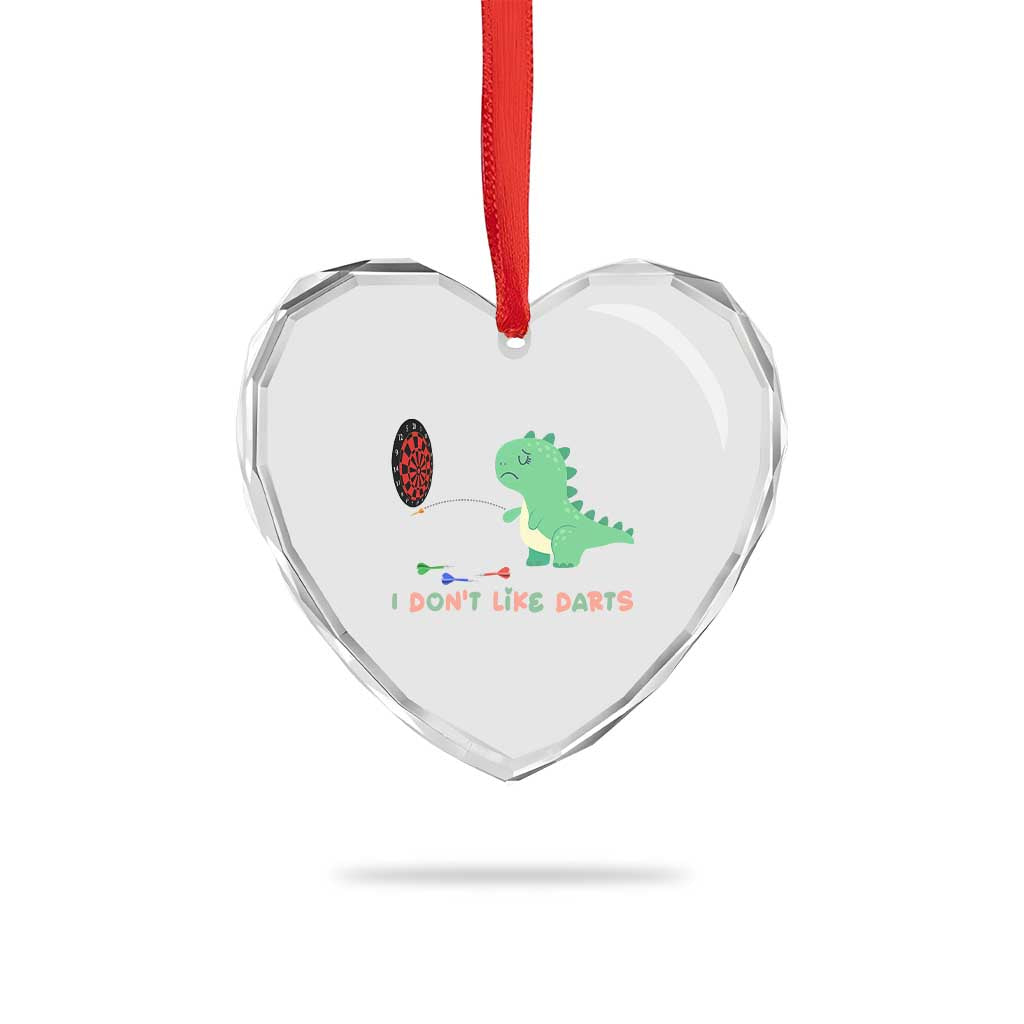 Funny Dinosaur Dartist Player Gift Heart Crystal Glass Ornament I Do Not Like Darts - Wonder Print Shop