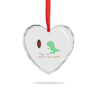 Funny Dinosaur Dartist Player Gift Heart Crystal Glass Ornament I Do Not Like Darts - Wonder Print Shop