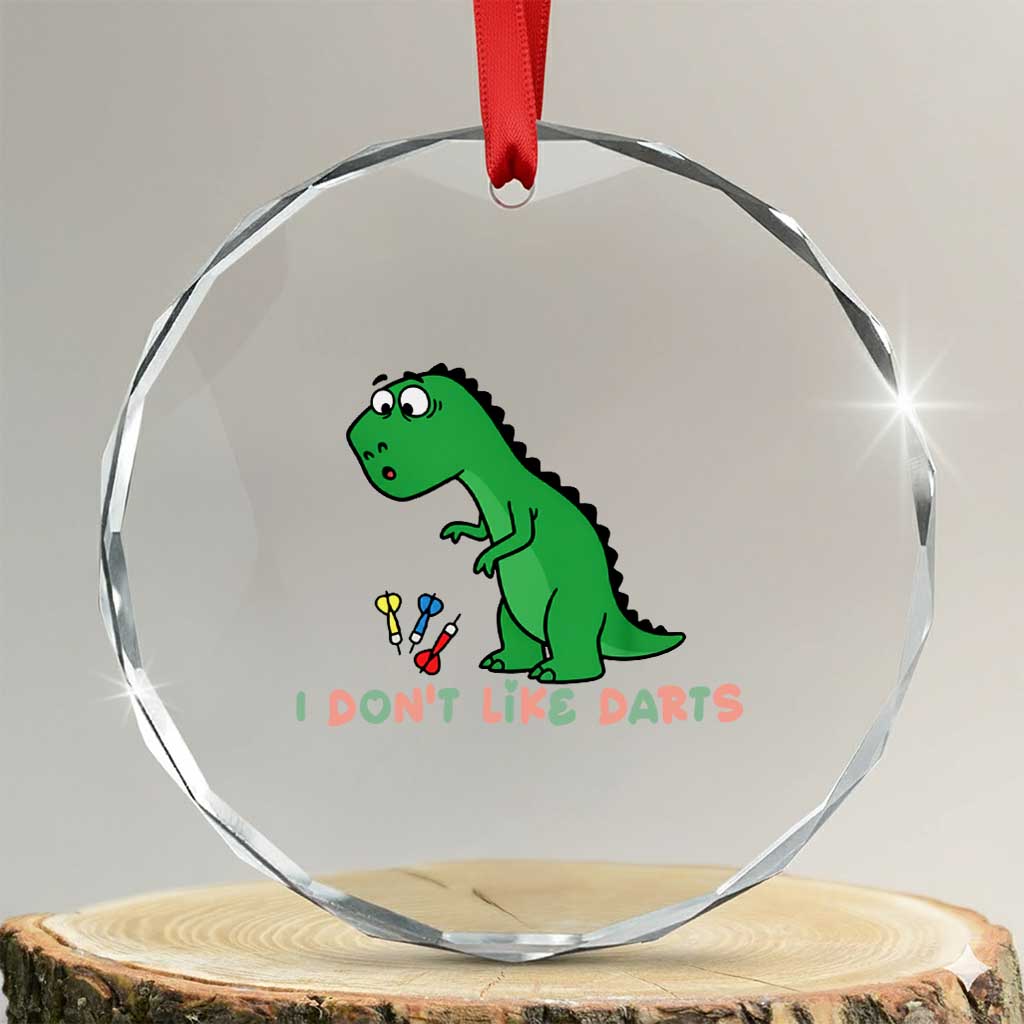 Funny Dinosaur Short Arms Problem Crystal Glass Ornament I Do Not Like Darts - Wonder Print Shop