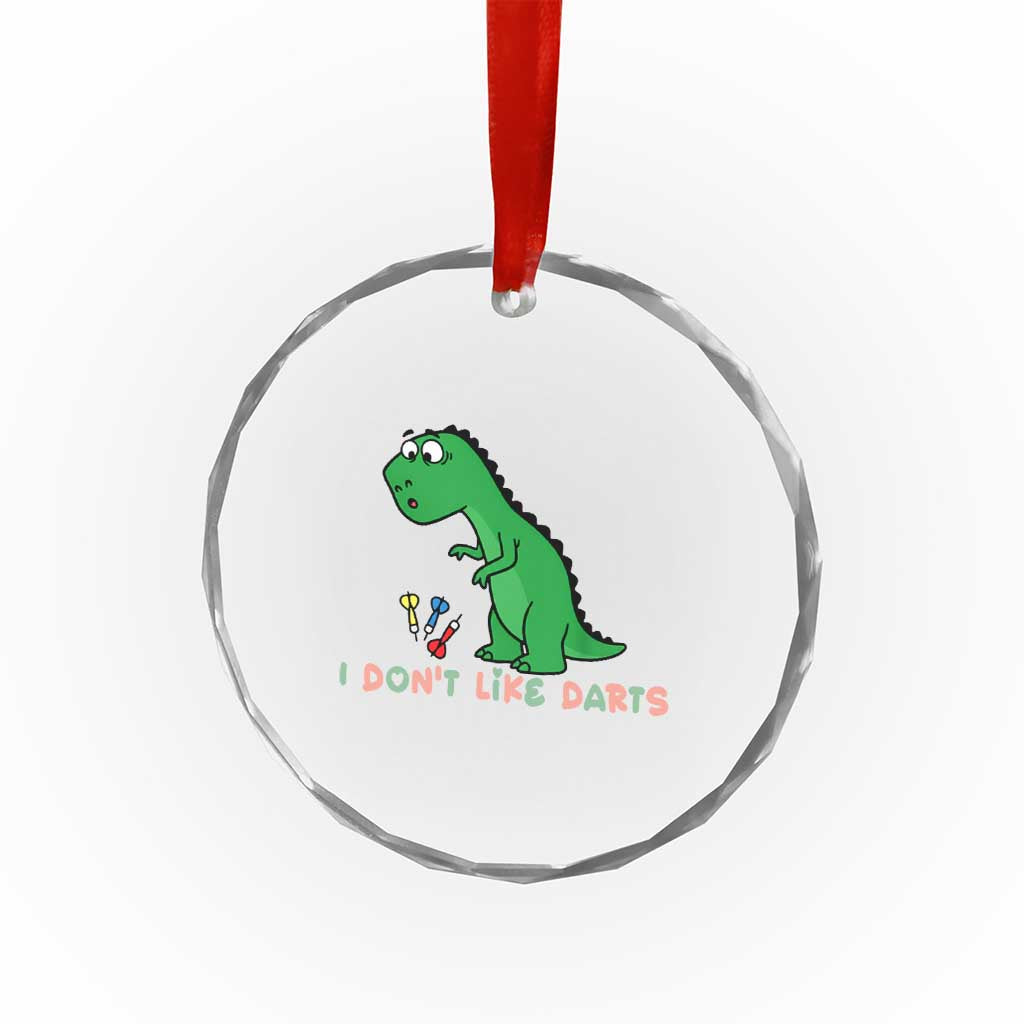 Funny Dinosaur Short Arms Problem Crystal Glass Ornament I Do Not Like Darts - Wonder Print Shop
