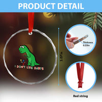 Funny Dinosaur Short Arms Problem Crystal Glass Ornament I Do Not Like Darts - Wonder Print Shop
