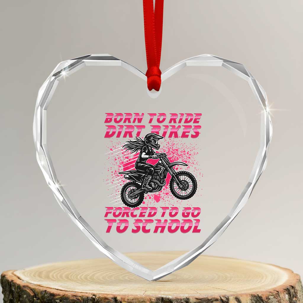 Funny Dirt Bike Girl Heart Crystal Glass Ornament Born To Ride Dirt Bikes Forced To Go To School - Wonder Print Shop