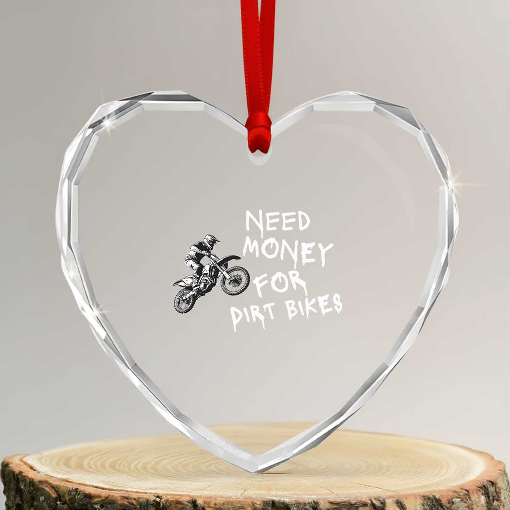 Funny Dirt Bike Motocross Heart Crystal Glass Ornament Need Money for Dirt Bikes - Wonder Print Shop