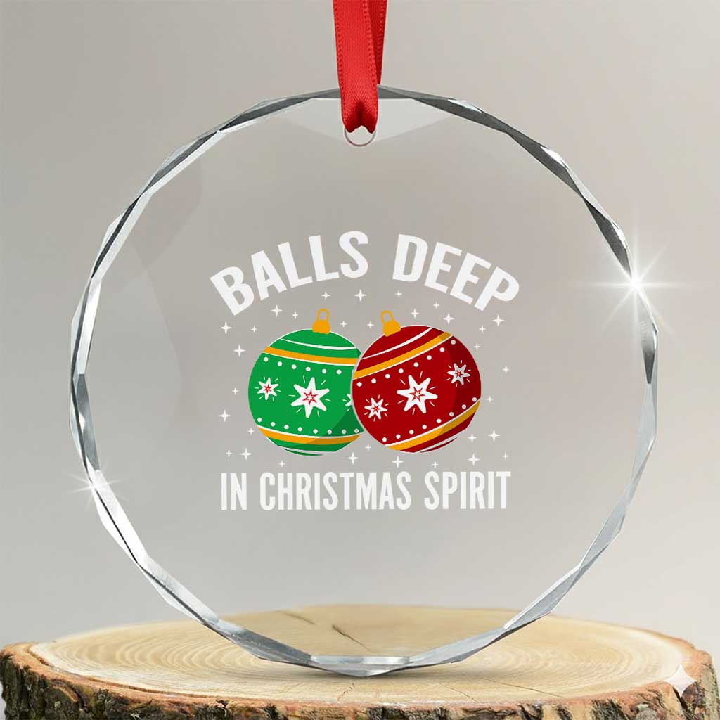 Funny Dirty Christmas Crystal Glass Ornament Rude Adult Humor Balls Deep Into Christmas Spirit - Wonder Print Shop