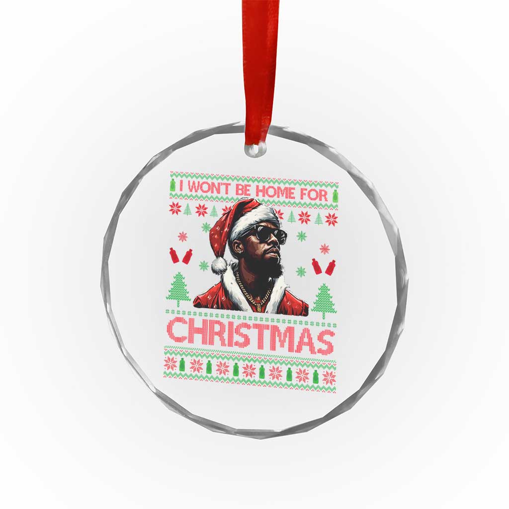 Funny Dirty Xmas Crystal Glass Ornament I Won't Be Home For Christmas Diddy Party TS09