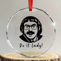 Funny Do It Lady Crystal Glass Ornament Mustache Guy Meme Parody TS02